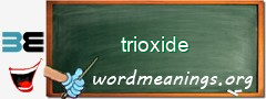 WordMeaning blackboard for trioxide